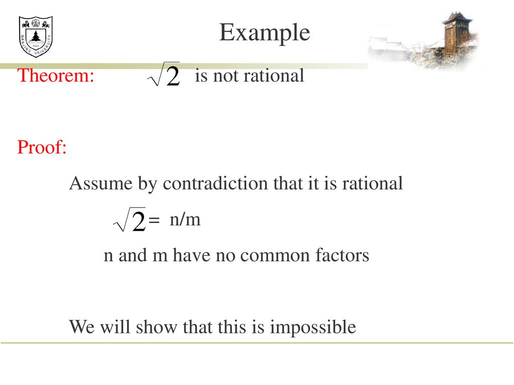 Example Theorem: is not rational Proof:
