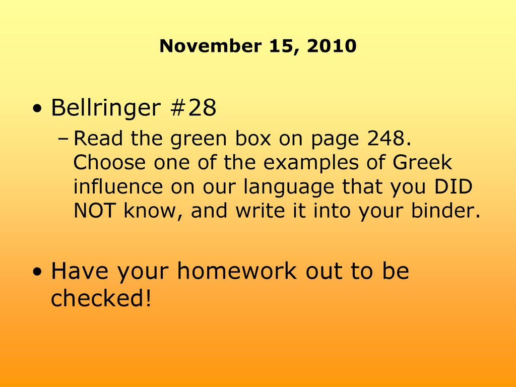 Have your homework out to be checked!