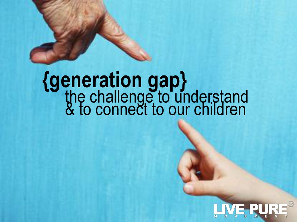 {generation gap} the challenge to understand
