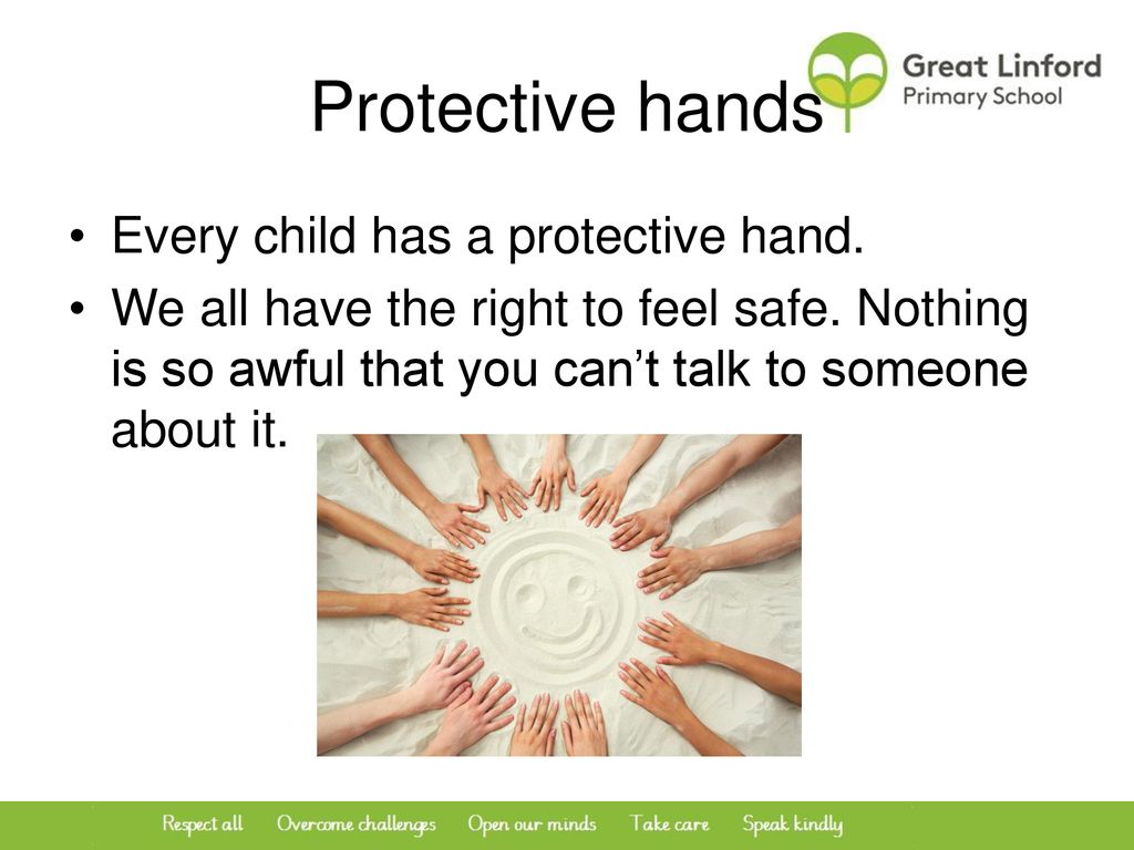 Protective hands Every child has a protective hand.