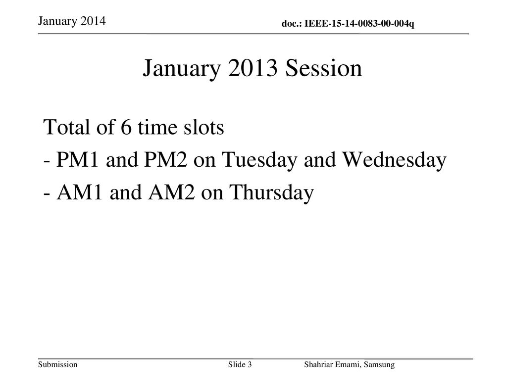 January 2014 January 2013 Session. Total of 6 time slots - PM1 and PM2 on Tuesday and Wednesday - AM1 and AM2 on Thursday