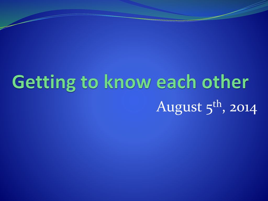 Getting To Know Each Other Ppt Download getting-to-know-each-other-ppt-download