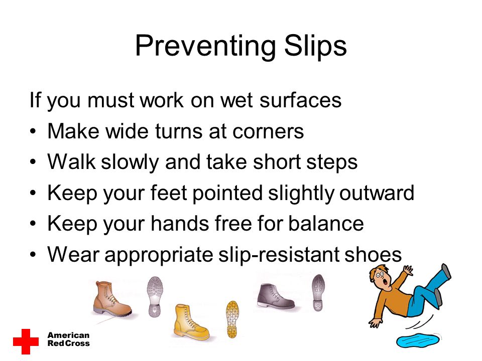 Preventing Slips If you must work on wet surfaces