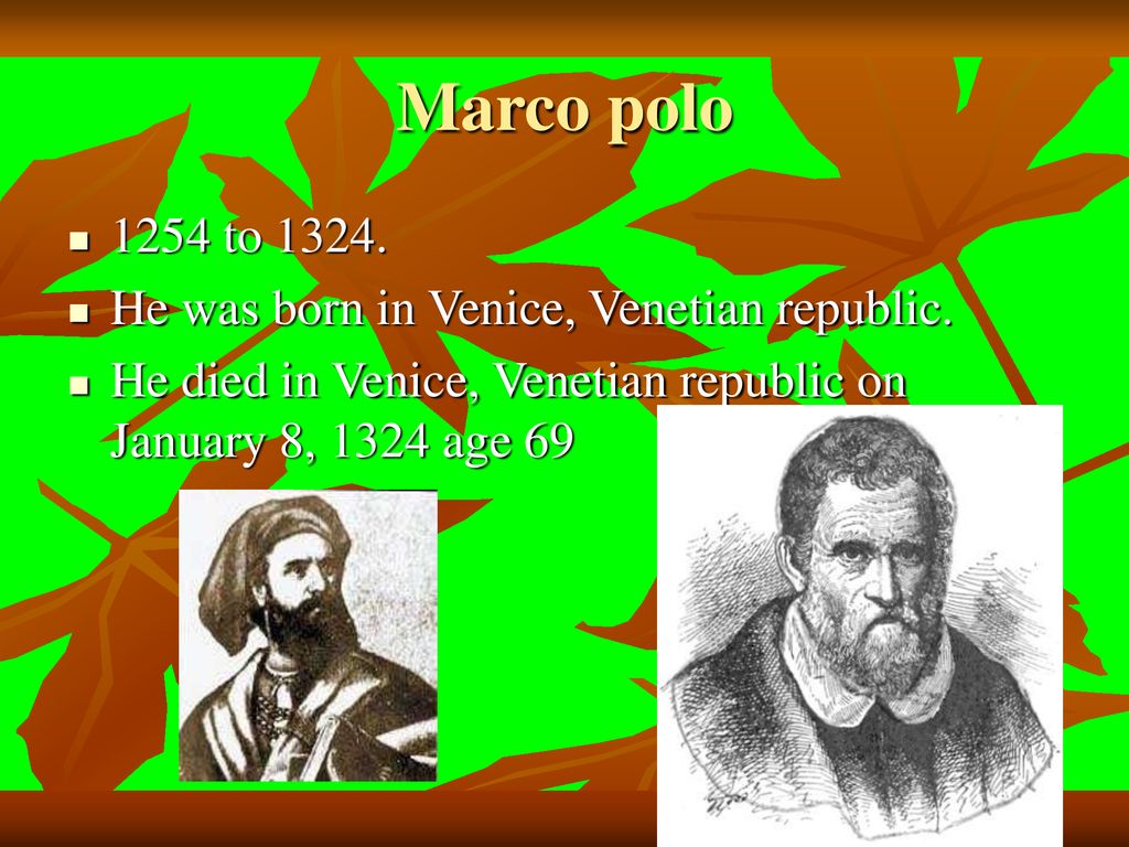 Marco polo 1254 to He was born in Venice, Venetian republic.