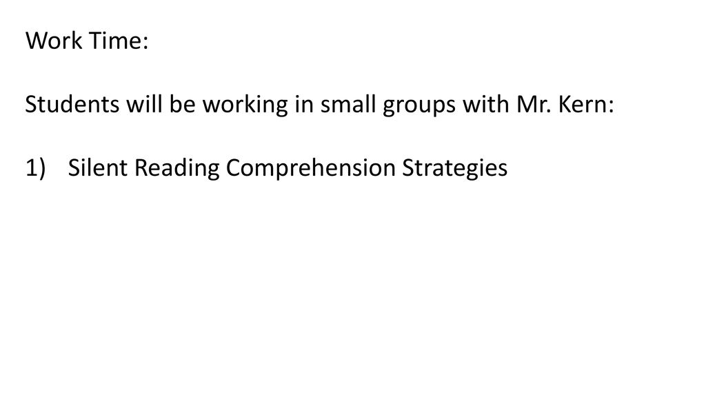 Work Time: Students will be working in small groups with Mr.