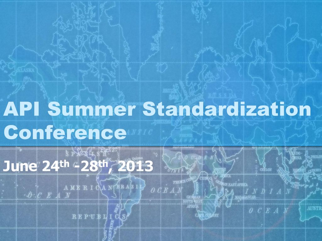 API Summer Standardization Conference ppt download