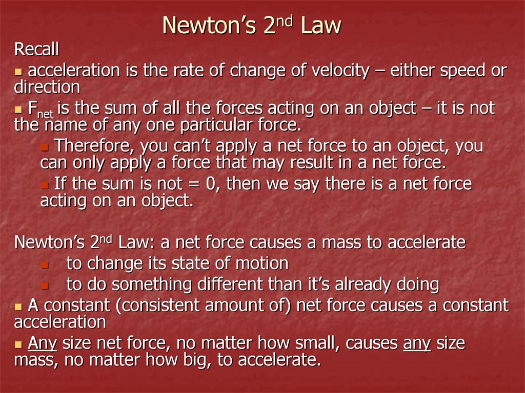Newton’s Second Law “ Forces do not cause motion. Forces cause ...