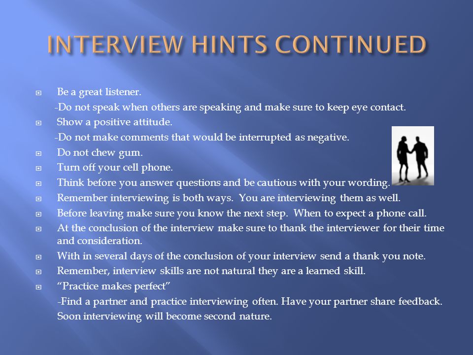 INTERVIEW HINTS CONTINUED