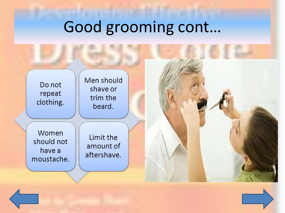 Good grooming cont… Do not repeat clothing.