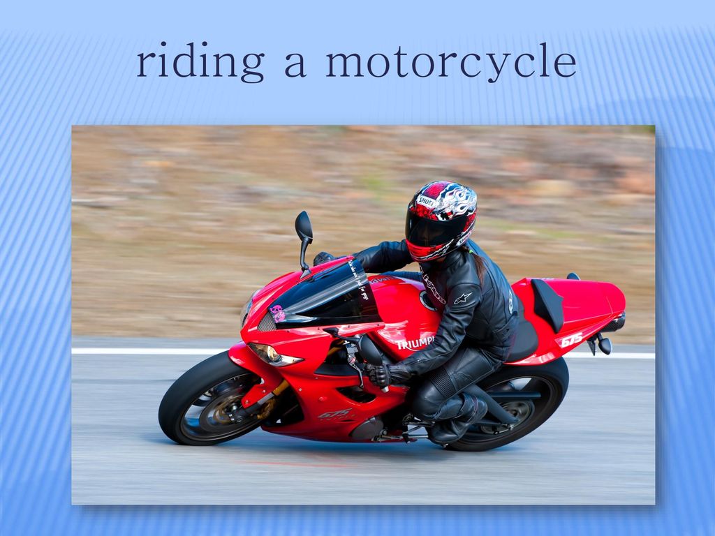 riding a motorcycle
