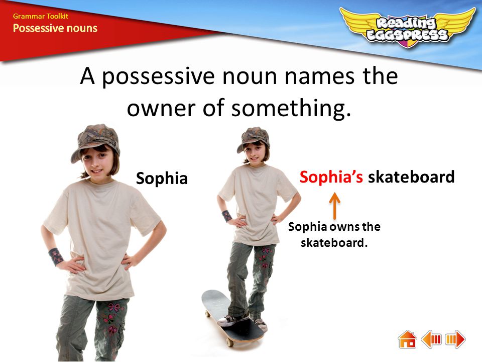 Sophia owns the skateboard.