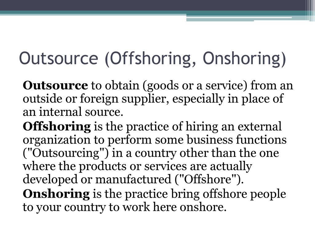 Outsourcing (Off shoring) - ppt download