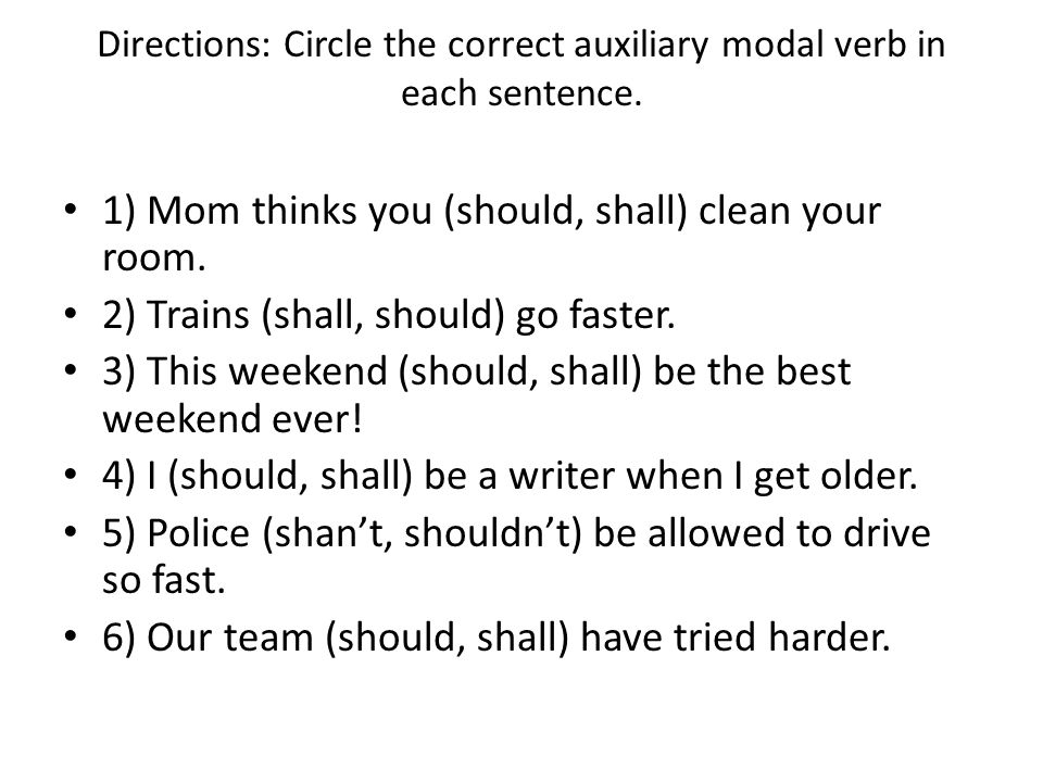 Directions: Circle the correct auxiliary modal verb in each sentence.