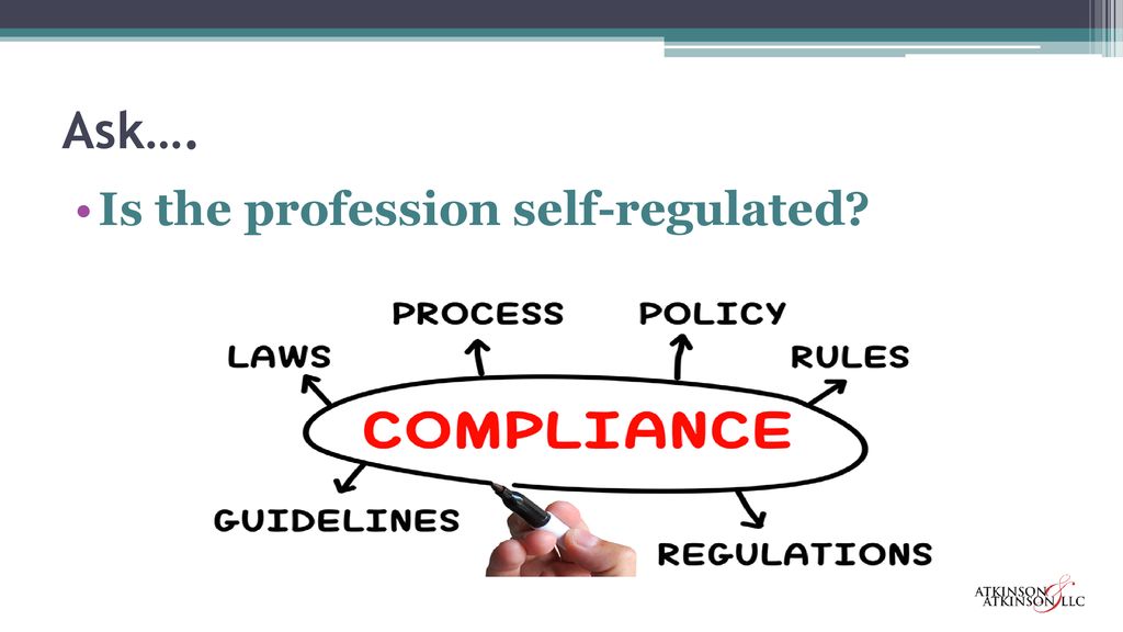 Ask…. Is the profession self-regulated