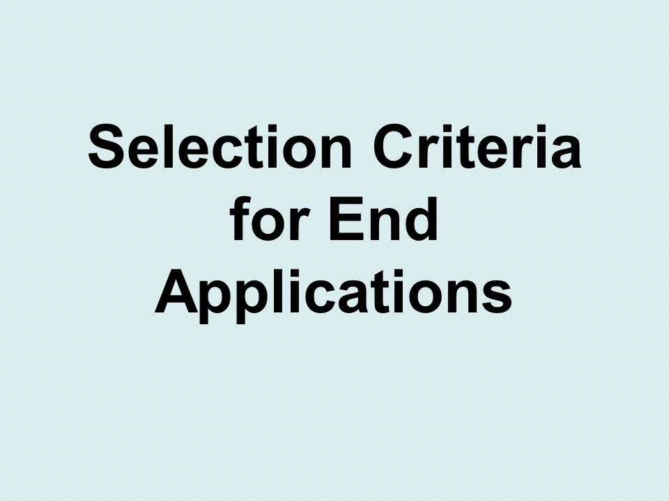 Selection Criteria for End Applications