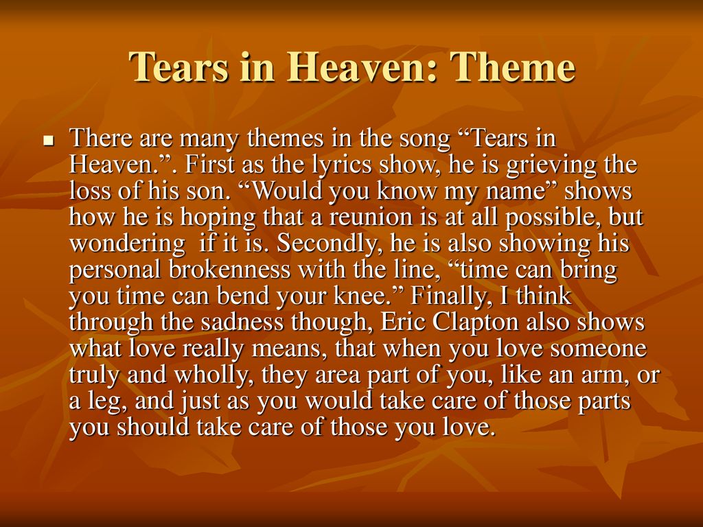 Threre will be no more tears in Heaven.  Tears in heaven, Lyrics to live  by, Rush songs