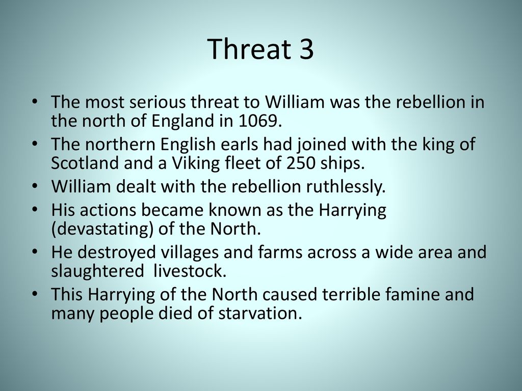 Threat 3 The most serious threat to William was the rebellion in the north of England in
