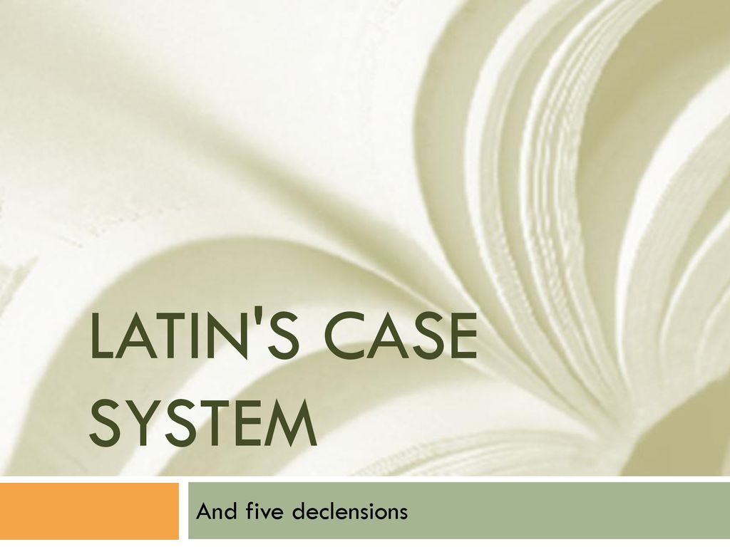 Latin's Case System And Five Declensions. - Ppt Download