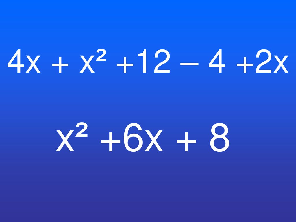 4x + x² +12 – 4 +2x x² +6x + 8