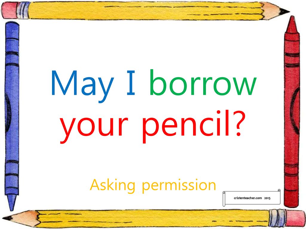 May I Borrow Your Pencil Ppt Download may-i-borrow-your-pencil-ppt-download