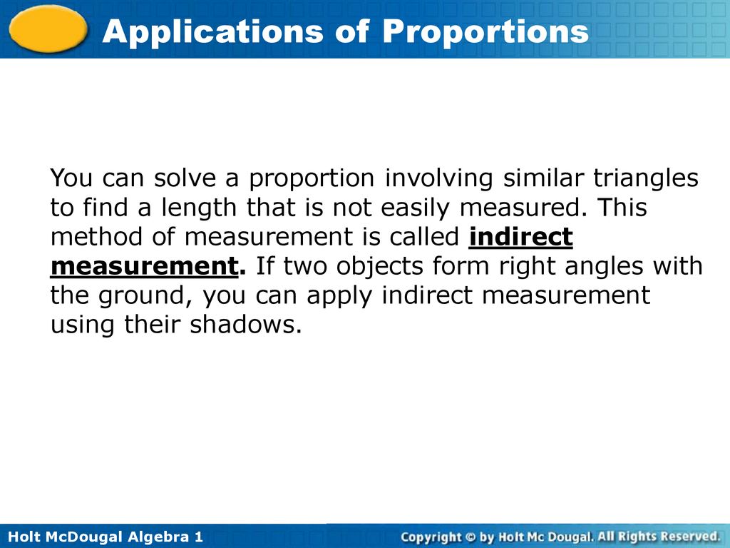 You can solve a proportion involving similar triangles to find a length that is not easily measured.