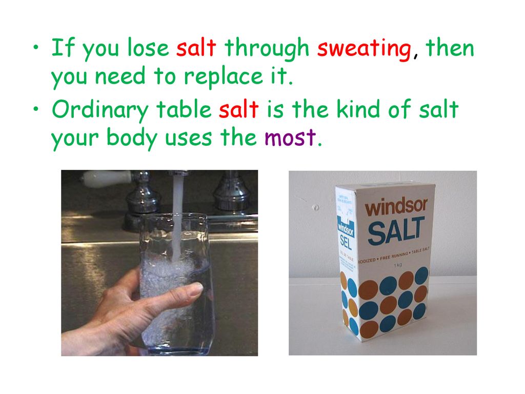 If you lose salt through sweating, then you need to replace it.