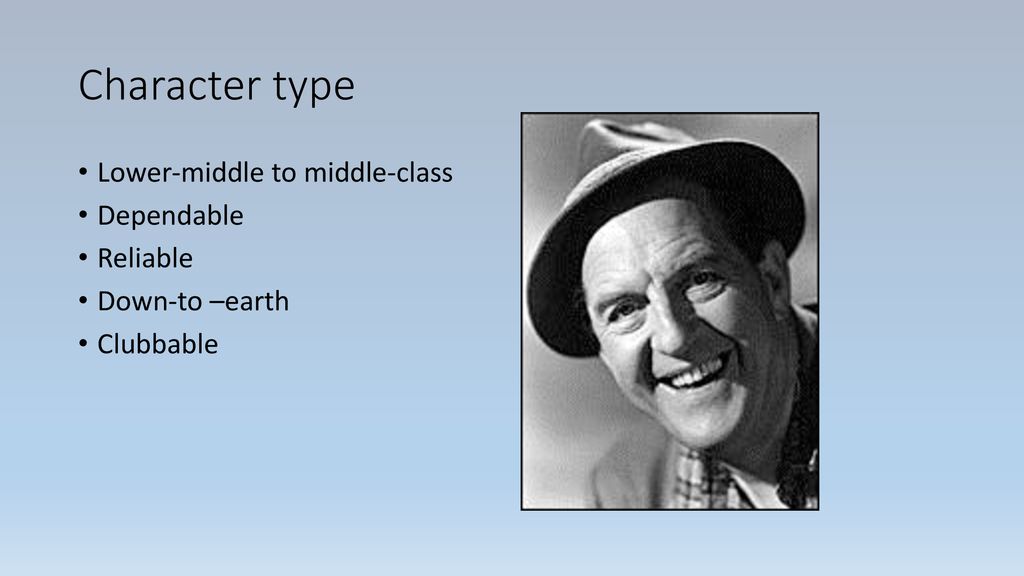 Character type Lower-middle to middle-class Dependable Reliable