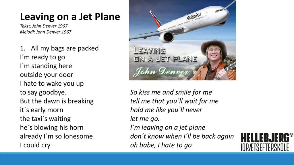 Leaving On A Jet Plane All My Bags Are Packed I M Ready To Go