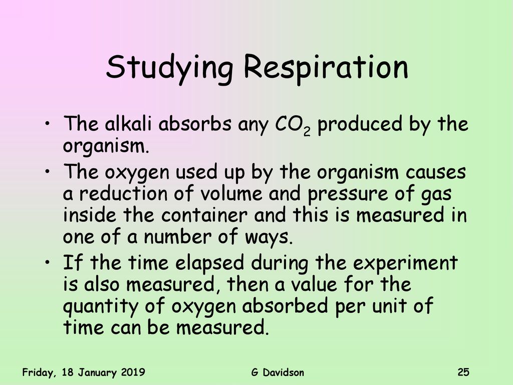 Studying Respiration The alkali absorbs any CO2 produced by the organism.