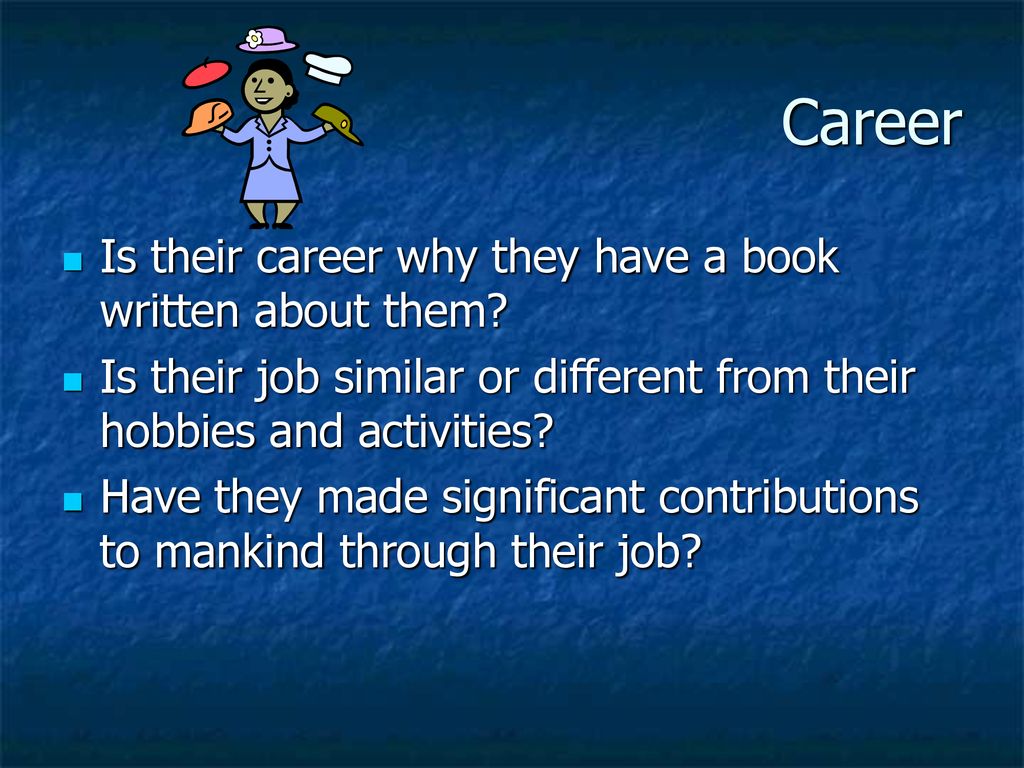 Career Is their career why they have a book written about them