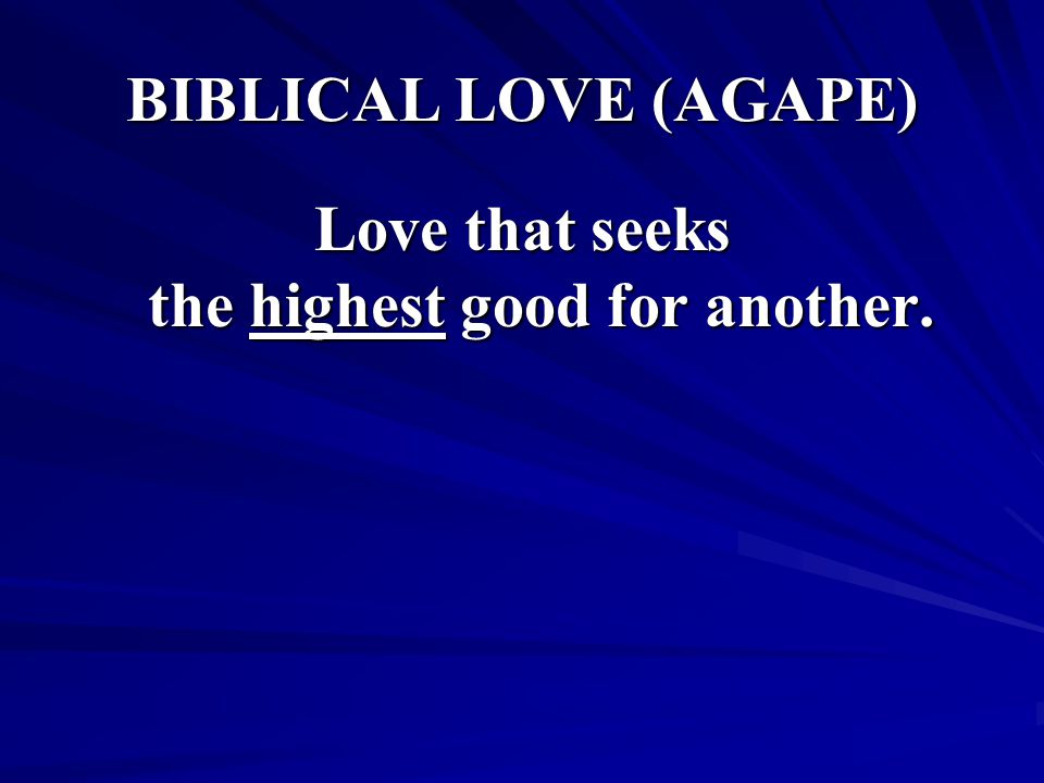 Love that seeks the highest good for another.