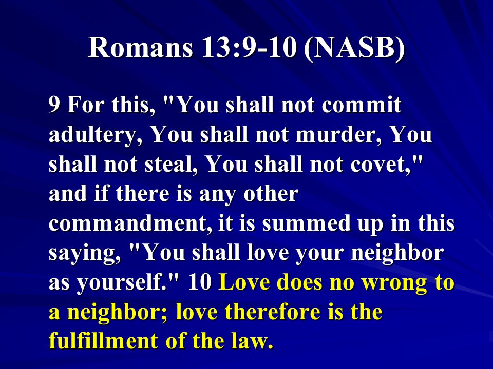 Romans 13:9-10 (NASB)