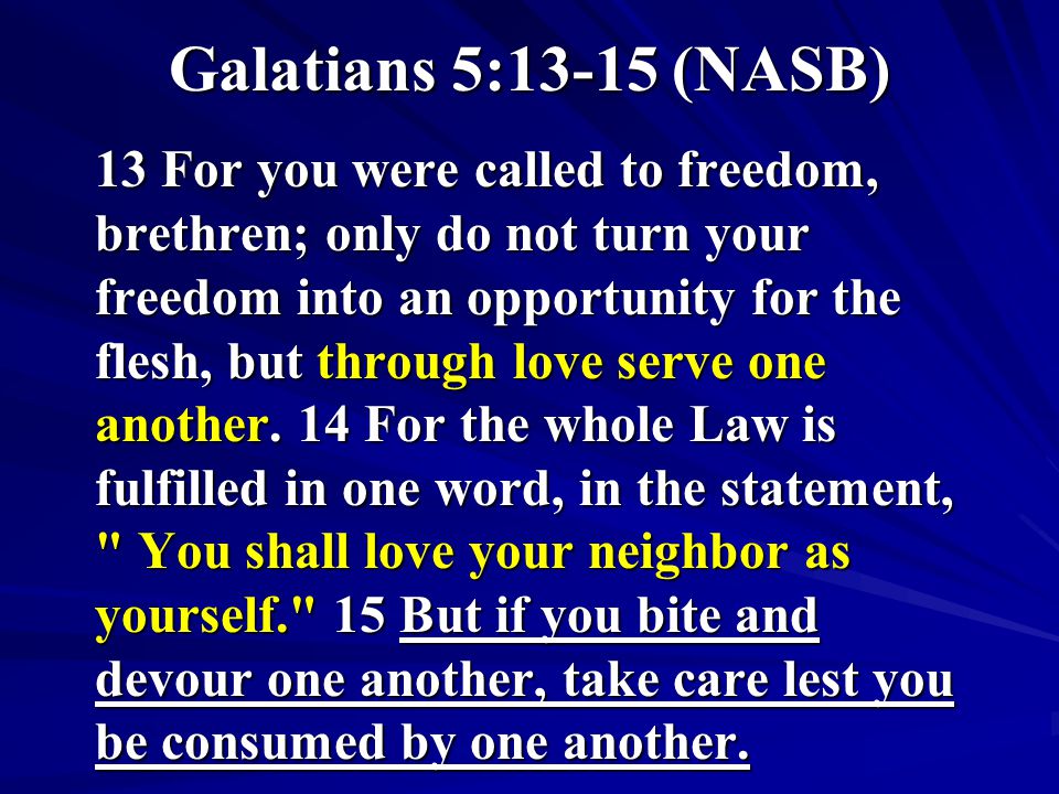 Galatians 5:13-15 (NASB)