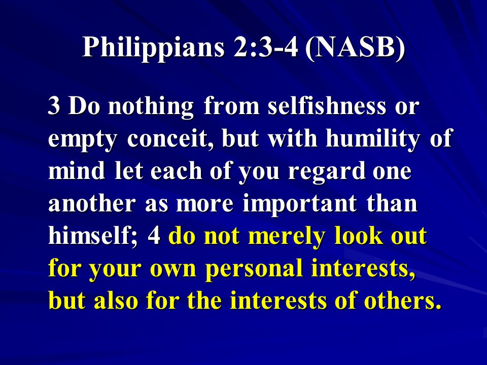 Philippians 2:3-4 (NASB)