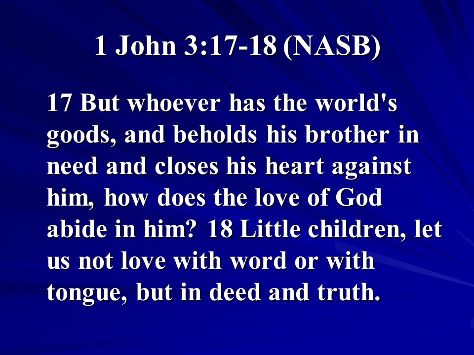 1 John 3:17-18 (NASB)