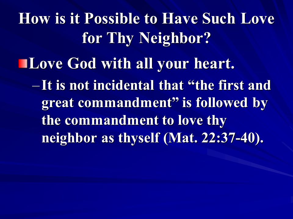 How is it Possible to Have Such Love for Thy Neighbor