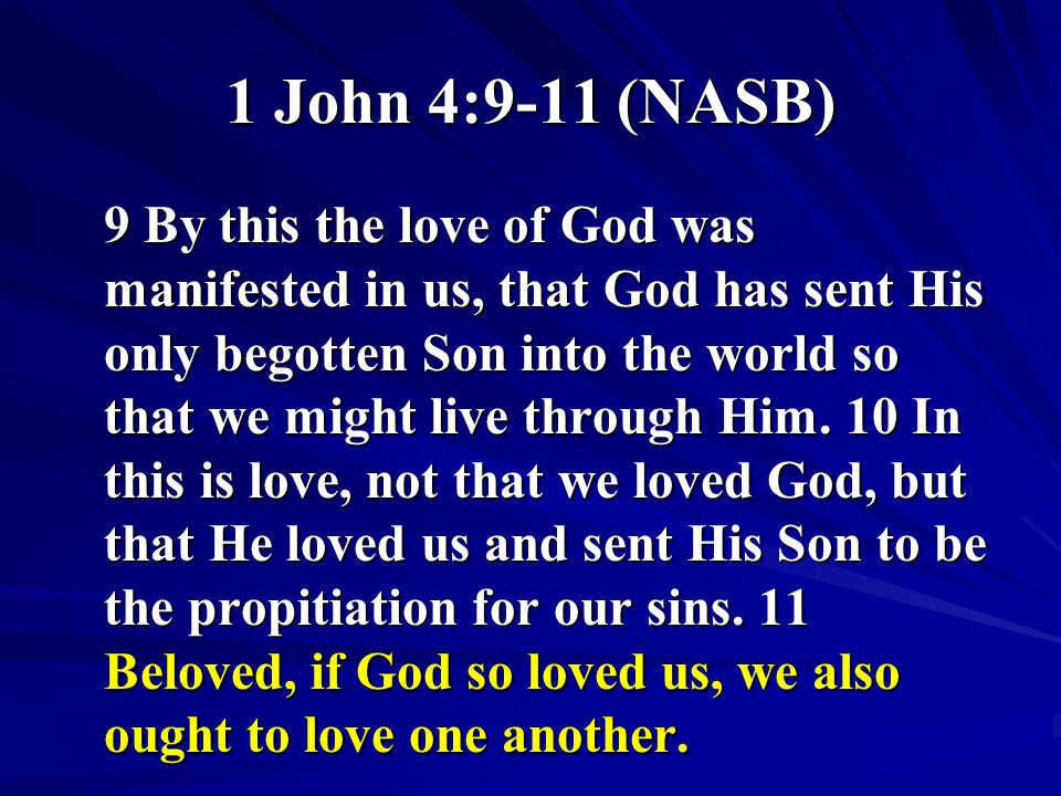 1 John 4:9-11 (NASB)