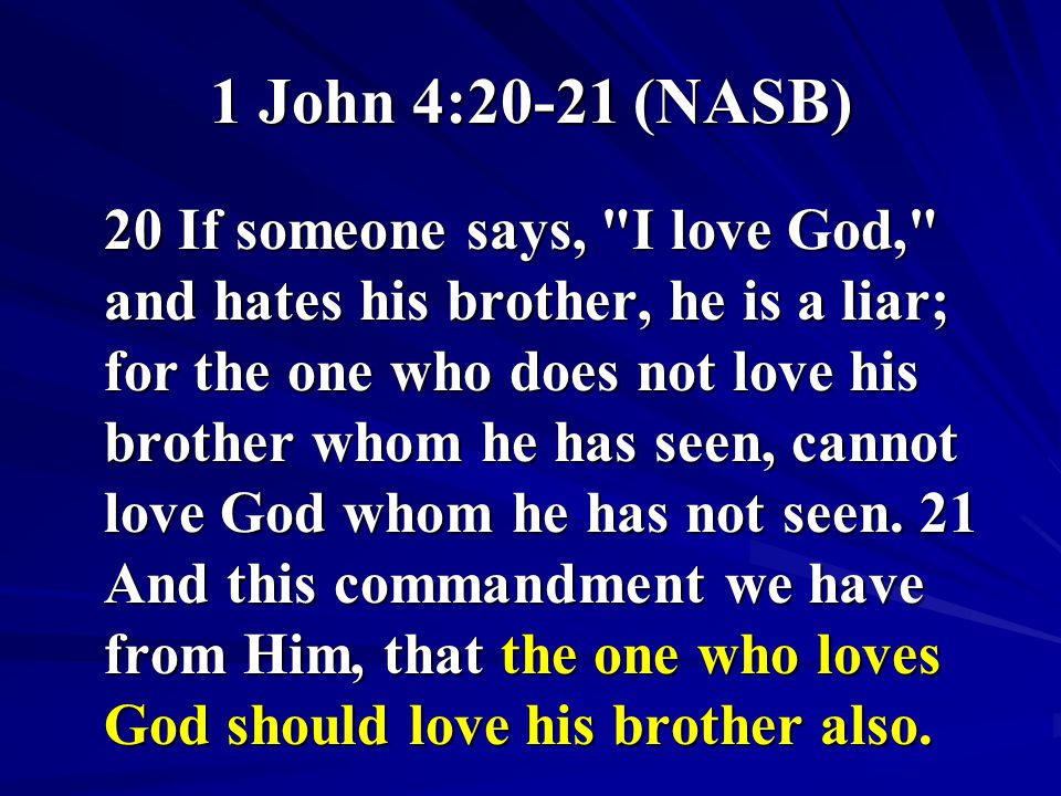 1 John 4:20-21 (NASB)