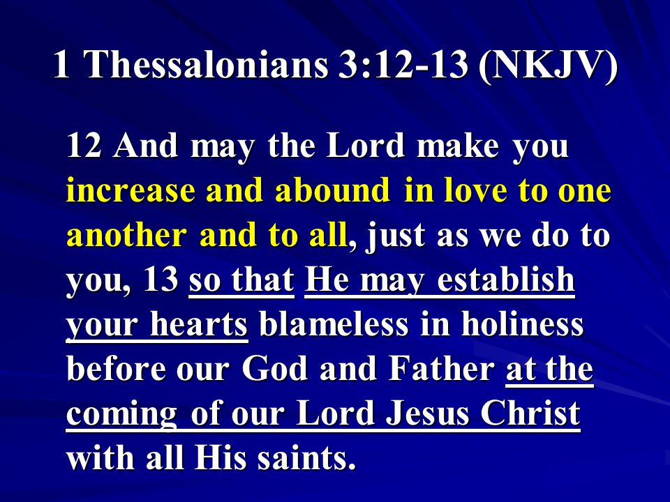 1 Thessalonians 3:12-13 (NKJV)