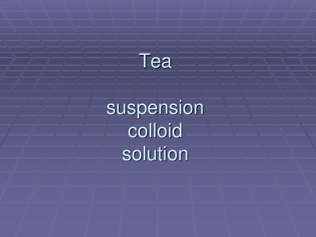 Is Tea A Colloid? 