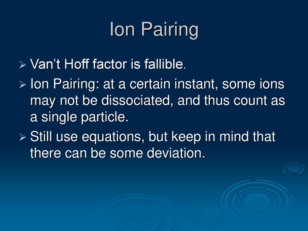 Ion Pairing Van’t Hoff factor is fallible.
