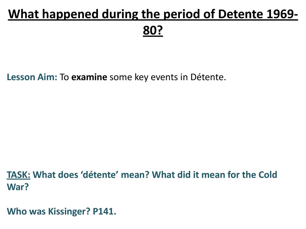 What happened during the period of detente ppt download
