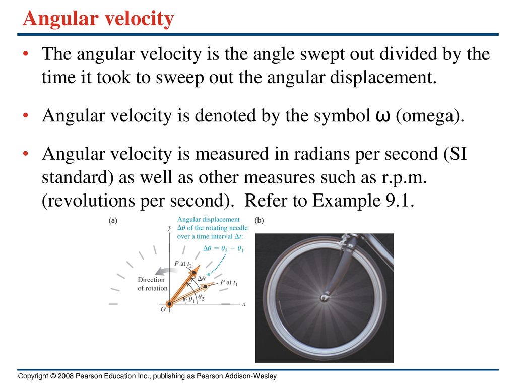 Angular velocity The angular velocity is the angle swept out divided by the time it took to sweep out the angular displacement.
