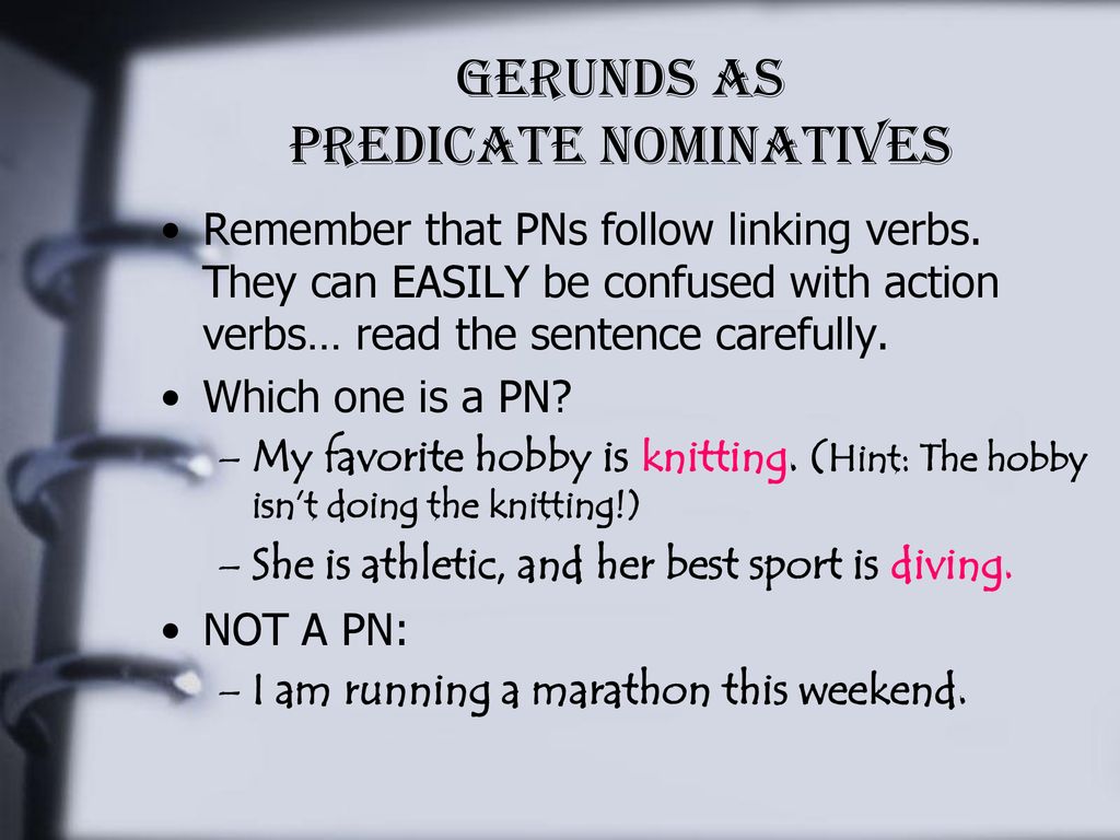 Looks like a VERB, acts like a NOUN ALWAYS ends in -ing - ppt download
