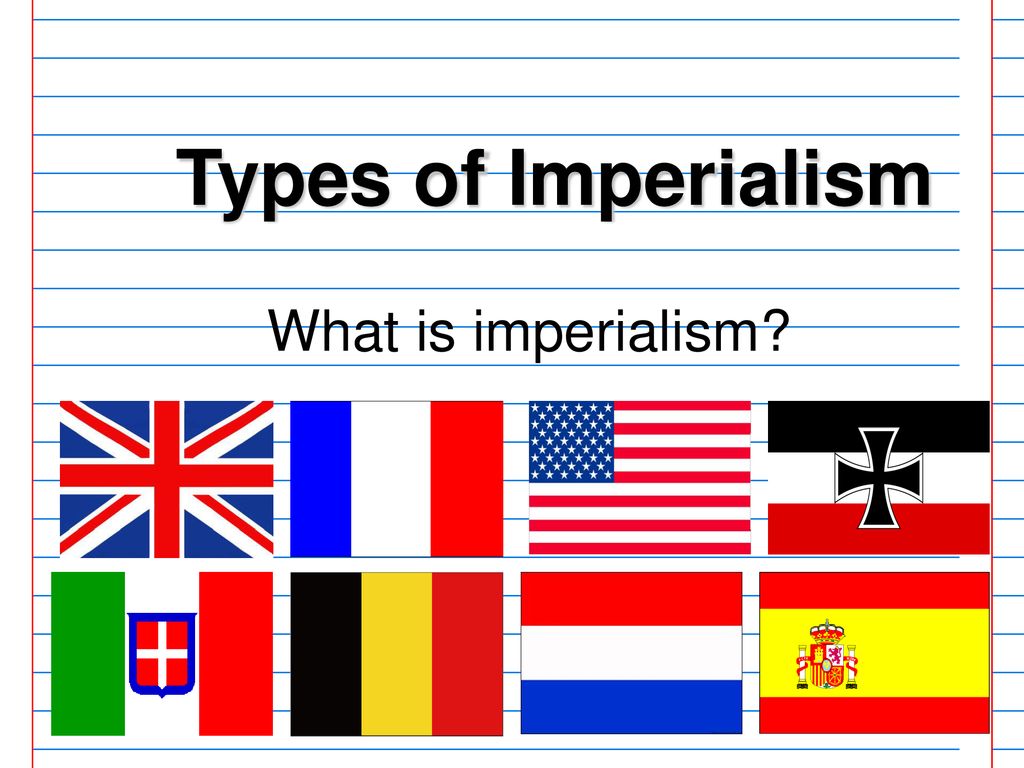 Types of Imperialism What is imperialism