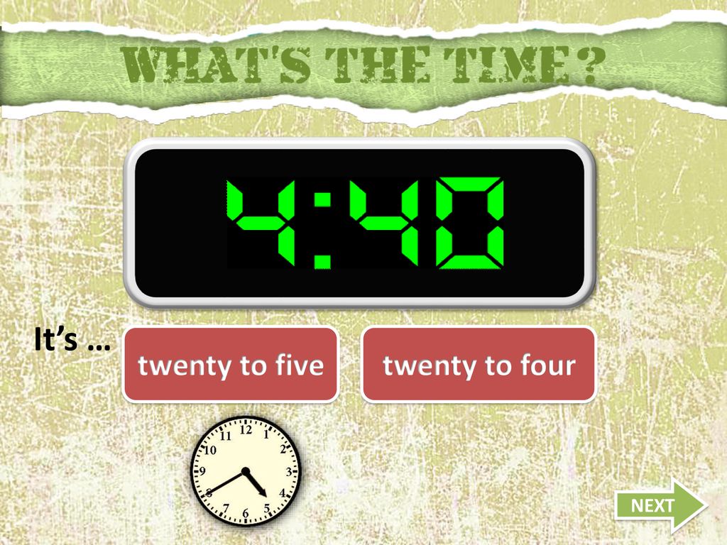 Is twenty to four. It's twenty to four. Twenty Five to Life.