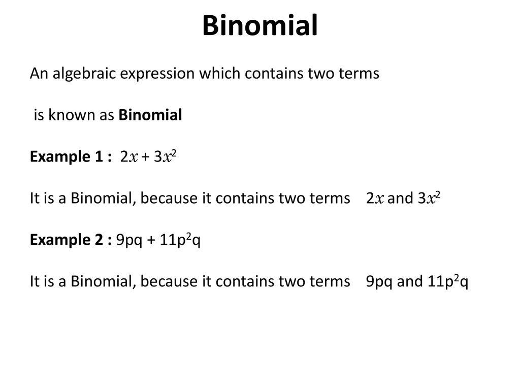 Binomial An algebraic expression which contains two terms