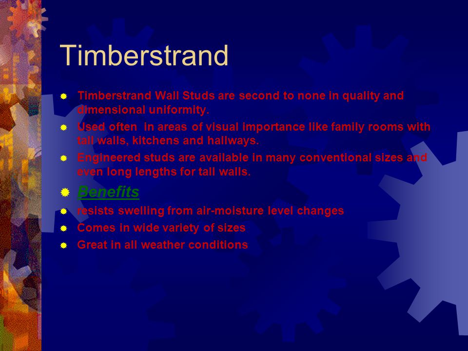 Timberstrand Benefits