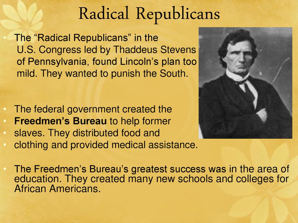 Radical Republicans The Radical Republicans in the