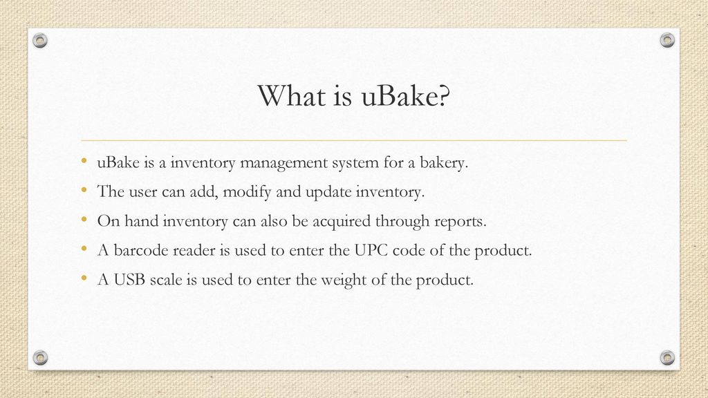 What is uBake uBake is a inventory management system for a bakery.